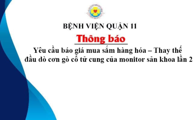 Thông báo yêu cầu báo giá mua sắm hàng hóa – Thay thế đầu dò cơn gò cổ tử cung của monitor sản khoa lần 2
